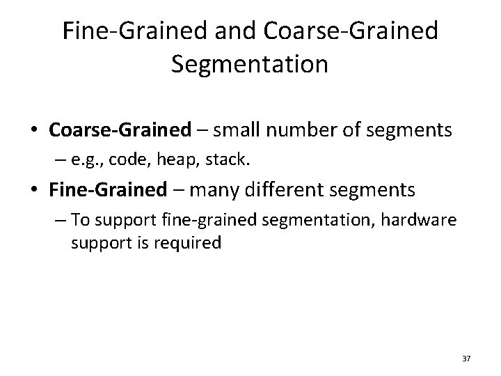 Fine-Grained and Coarse-Grained Segmentation • Coarse-Grained – small number of segments – e. g.