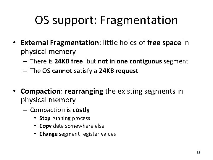 OS support: Fragmentation • External Fragmentation: little holes of free space in physical memory