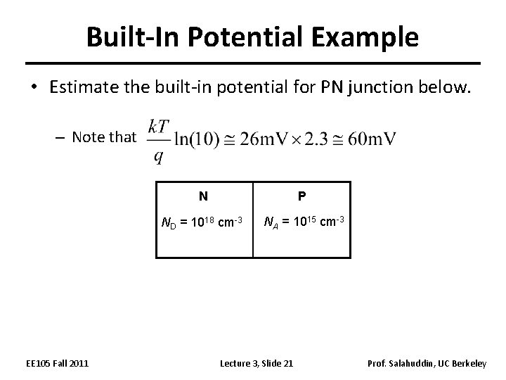 Built-In Potential Example • Estimate the built-in potential for PN junction below. – Note