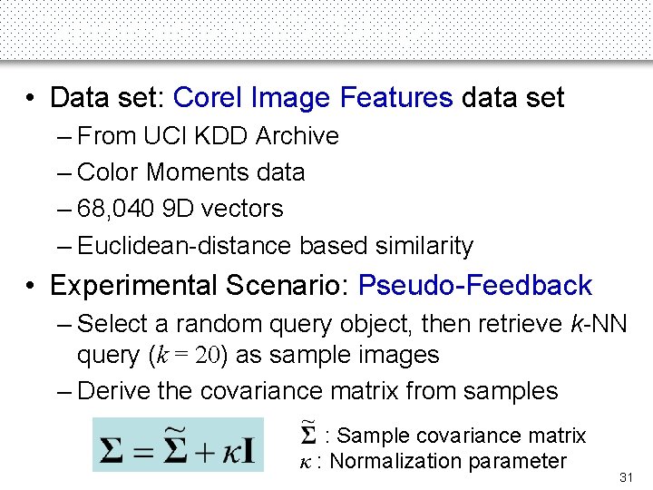 Experiments on 9 D Data (2) • Data set: Corel Image Features data set