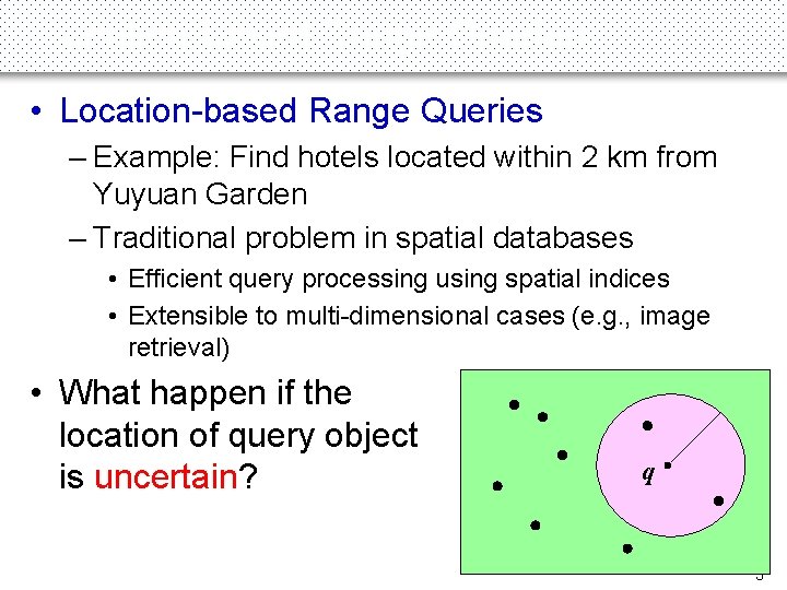 Location-based Range Queries • Location-based Range Queries – Example: Find hotels located within 2
