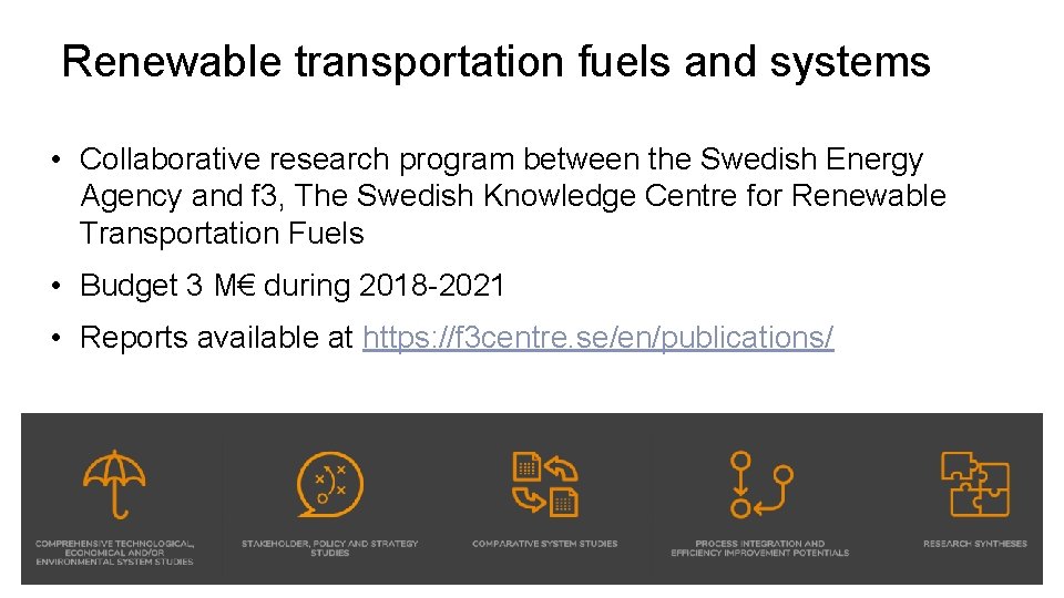 Renewable transportation fuels and systems • Collaborative research program between the Swedish Energy Agency