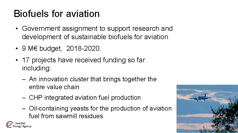 Biofuels for aviation • Government assignment to support research and development of sustainable biofuels
