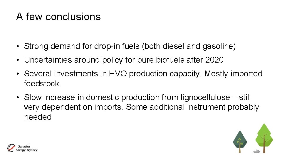 A few conclusions • Strong demand for drop-in fuels (both diesel and gasoline) •