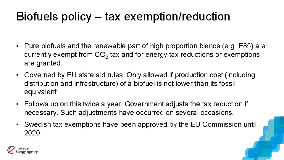 Biofuels policy – tax exemption/reduction • Pure biofuels and the renewable part of high