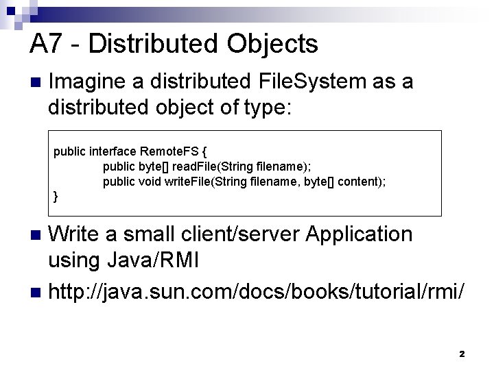 A 7 - Distributed Objects n Imagine a distributed File. System as a distributed