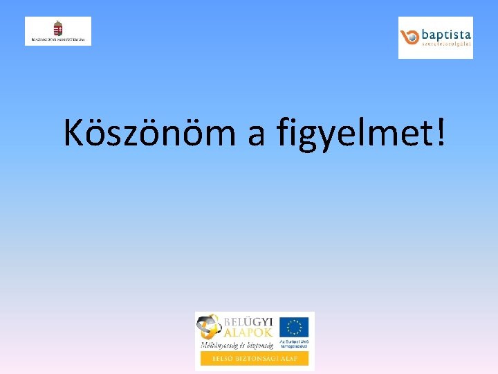 Köszönöm a figyelmet! 