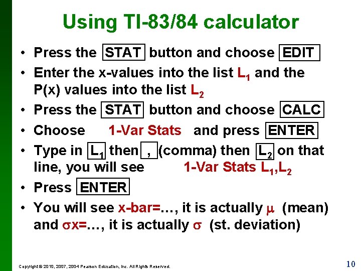 Using TI-83/84 calculator • Press the STAT button and choose EDIT • Enter the