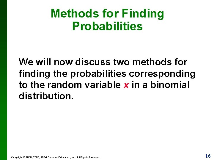 Methods for Finding Probabilities We will now discuss two methods for finding the probabilities