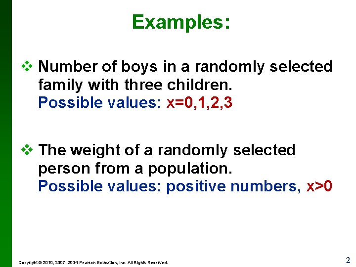 Examples: v Number of boys in a randomly selected family with three children. Possible