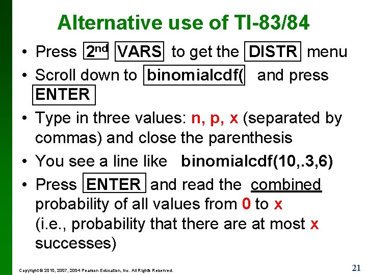 Alternative use of TI-83/84 • Press 2 nd VARS to get the DISTR menu