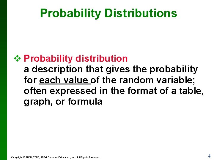 Probability Distributions v Probability distribution a description that gives the probability for each value