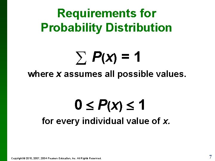 Requirements for Probability Distribution P (x ) = 1 where x assumes all possible