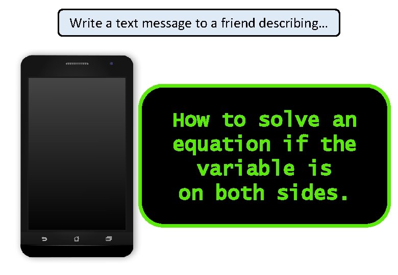 Write a text message to a friend describing… How to solve an equation if