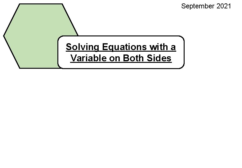 September 2021 Solving Equations with a Variable on Both Sides 