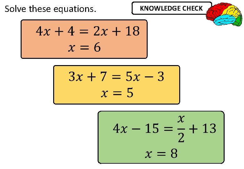 Solve these equations. KNOWLEDGE CHECK 