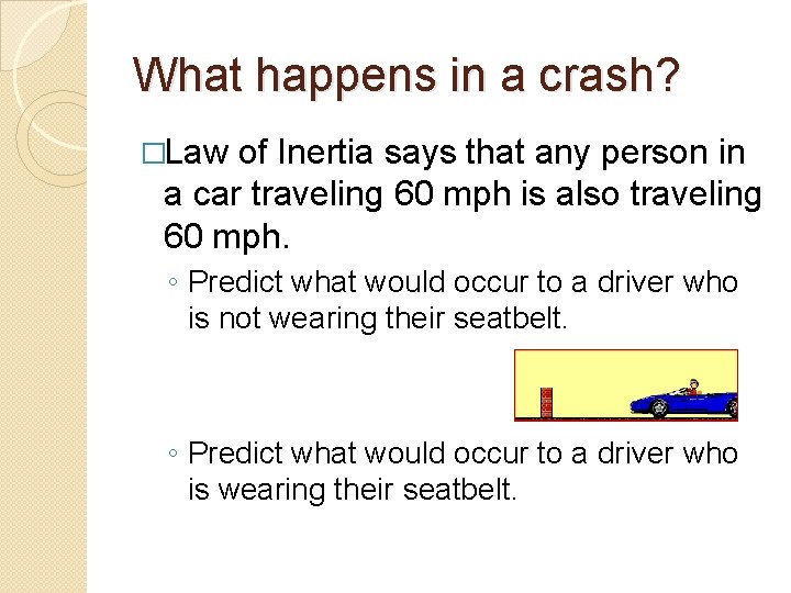 What happens in a crash? �Law of Inertia says that any person in a