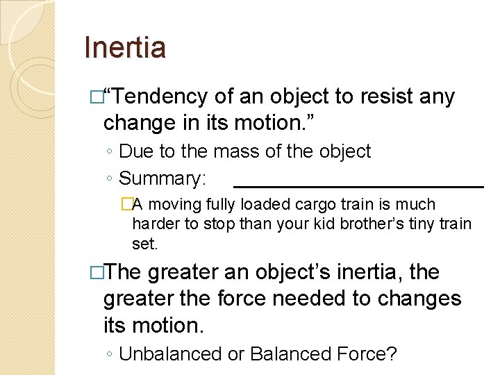 Inertia �“Tendency of an object to resist any change in its motion. ” ◦