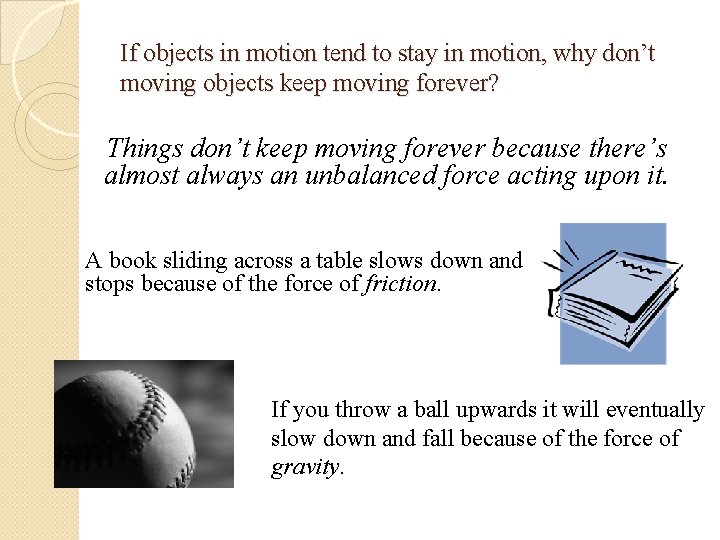 If objects in motion tend to stay in motion, why don’t moving objects keep