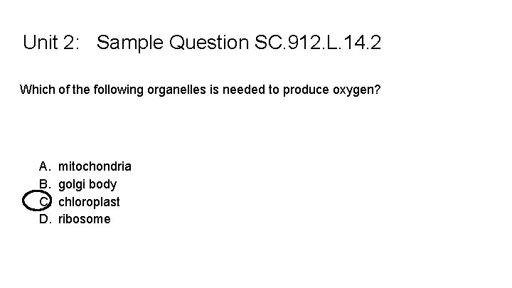 Unit 2: Sample Question SC. 912. L. 14. 2 Which of the following organelles