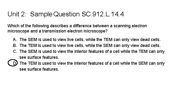 Unit 2: Sample Question SC. 912. L. 14. 4 Which of the following describes