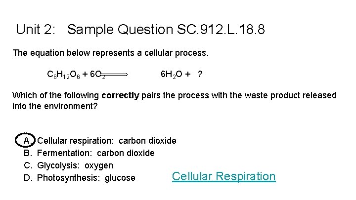 Unit 2: Sample Question SC. 912. L. 18. 8 The equation below represents a