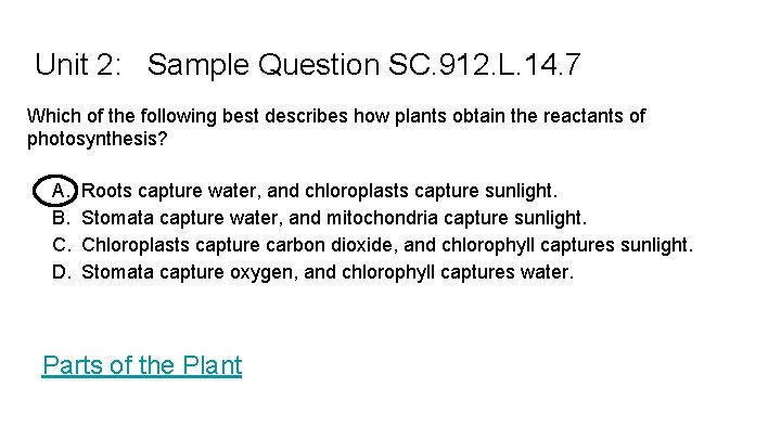 Unit 2: Sample Question SC. 912. L. 14. 7 Which of the following best