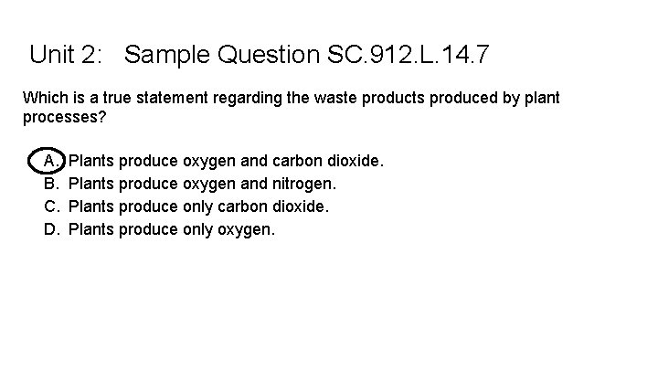 Unit 2: Sample Question SC. 912. L. 14. 7 Which is a true statement