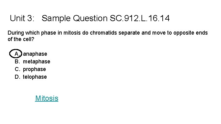 Unit 3: Sample Question SC. 912. L. 16. 14 During which phase in mitosis