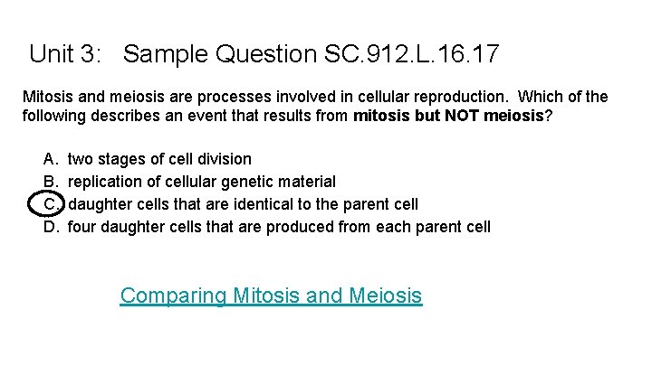 Unit 3: Sample Question SC. 912. L. 16. 17 Mitosis and meiosis are processes