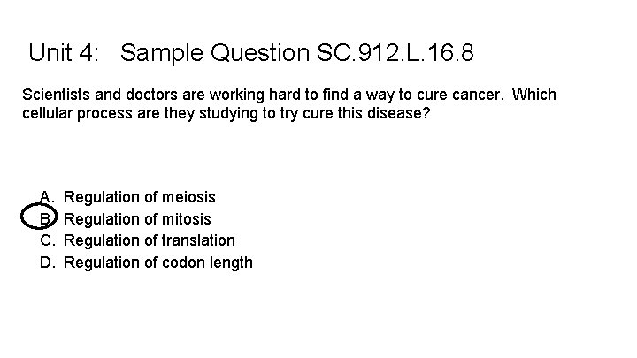 Unit 4: Sample Question SC. 912. L. 16. 8 Scientists and doctors are working