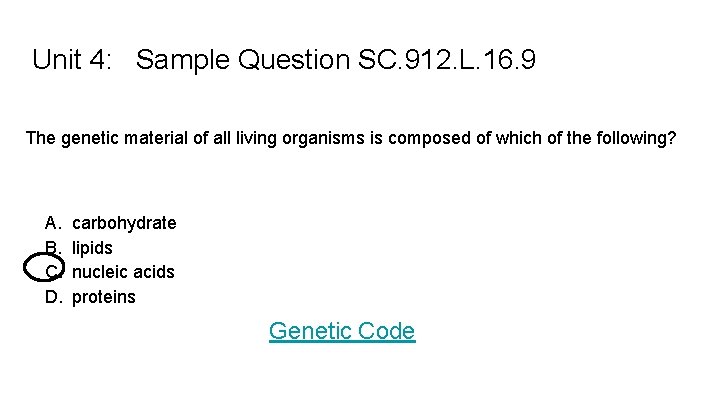 Unit 4: Sample Question SC. 912. L. 16. 9 The genetic material of all