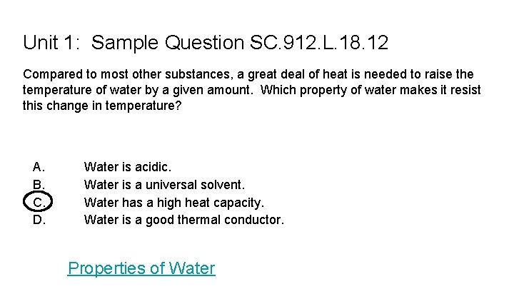 Unit 1: Sample Question SC. 912. L. 18. 12 Compared to most other substances,