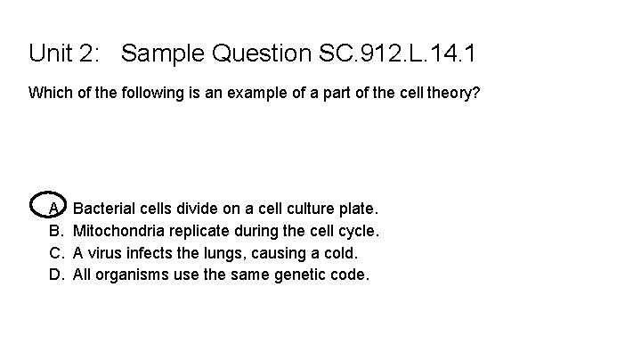 Unit 2: Sample Question SC. 912. L. 14. 1 Which of the following is