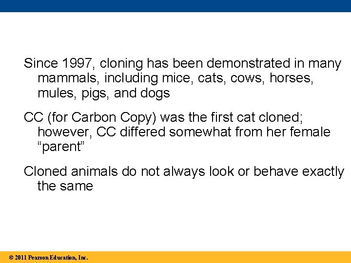 Since 1997, cloning has been demonstrated in many mammals, including mice, cats, cows, horses,