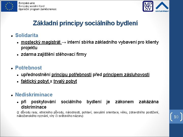 Základní principy sociálního bydlení Solidarita Potřebnost mostecký magistrát → interní sbírka základního vybavení pro