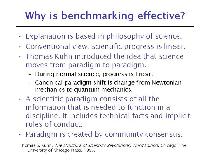 Why is benchmarking effective? • Explanation is based in philosophy of science. • Conventional