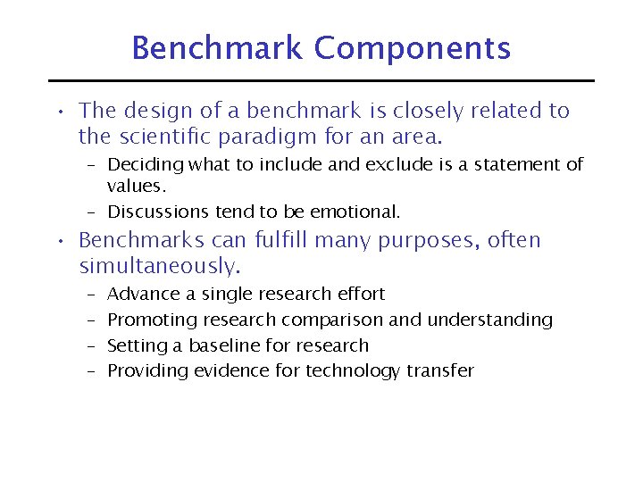 Benchmark Components • The design of a benchmark is closely related to the scientific