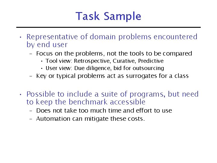 Task Sample • Representative of domain problems encountered by end user – Focus on
