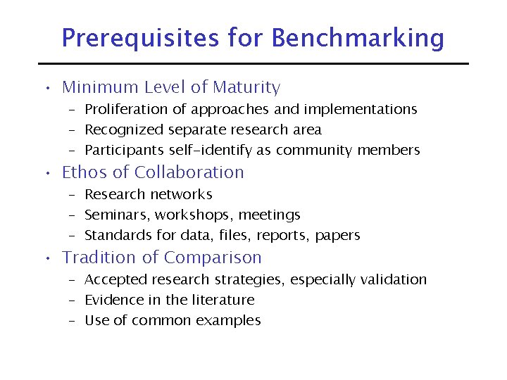 Prerequisites for Benchmarking • Minimum Level of Maturity – Proliferation of approaches and implementations