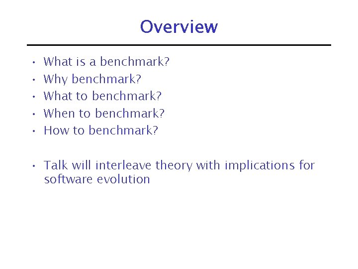 Overview • • • What is a benchmark? Why benchmark? What to benchmark? When