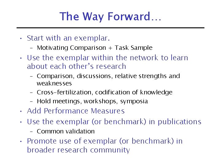 The Way Forward… • Start with an exemplar. – Motivating Comparison + Task Sample