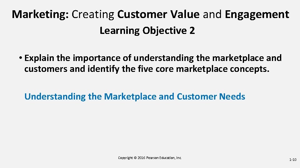 Marketing: Creating Customer Value and Engagement Learning Objective 2 • Explain the importance of