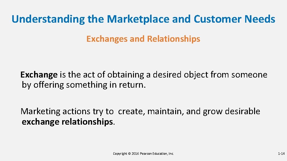 Understanding the Marketplace and Customer Needs Exchanges and Relationships Exchange is the act of