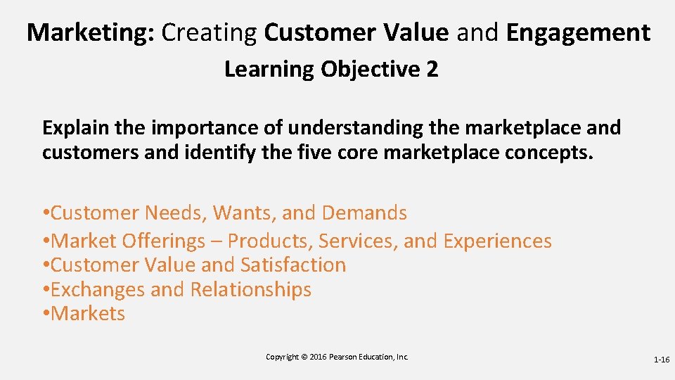 Marketing: Creating Customer Value and Engagement Learning Objective 2 Explain the importance of understanding