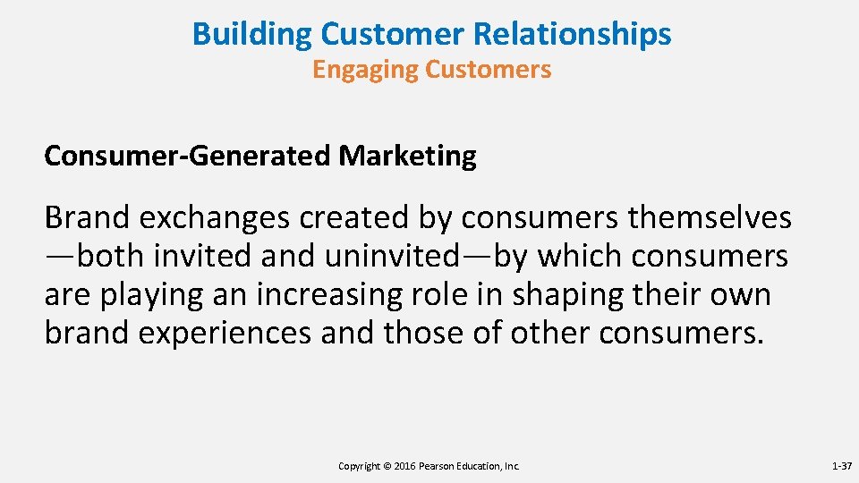 Building Customer Relationships Engaging Customers Consumer-Generated Marketing Brand exchanges created by consumers themselves —both