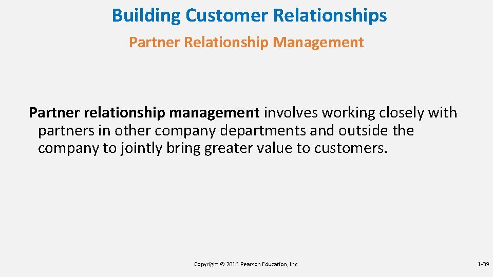 Building Customer Relationships Partner Relationship Management Partner relationship management involves working closely with partners