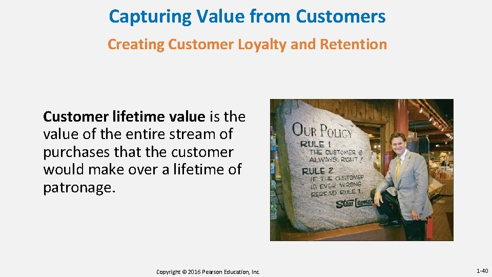 Capturing Value from Customers Creating Customer Loyalty and Retention Customer lifetime value is the