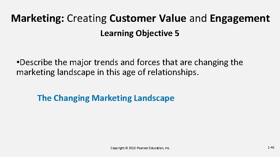 Marketing: Creating Customer Value and Engagement Learning Objective 5 • Describe the major trends