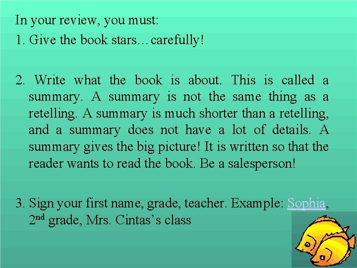 In your review, you must: 1. Give the book stars…carefully! 2. Write what the